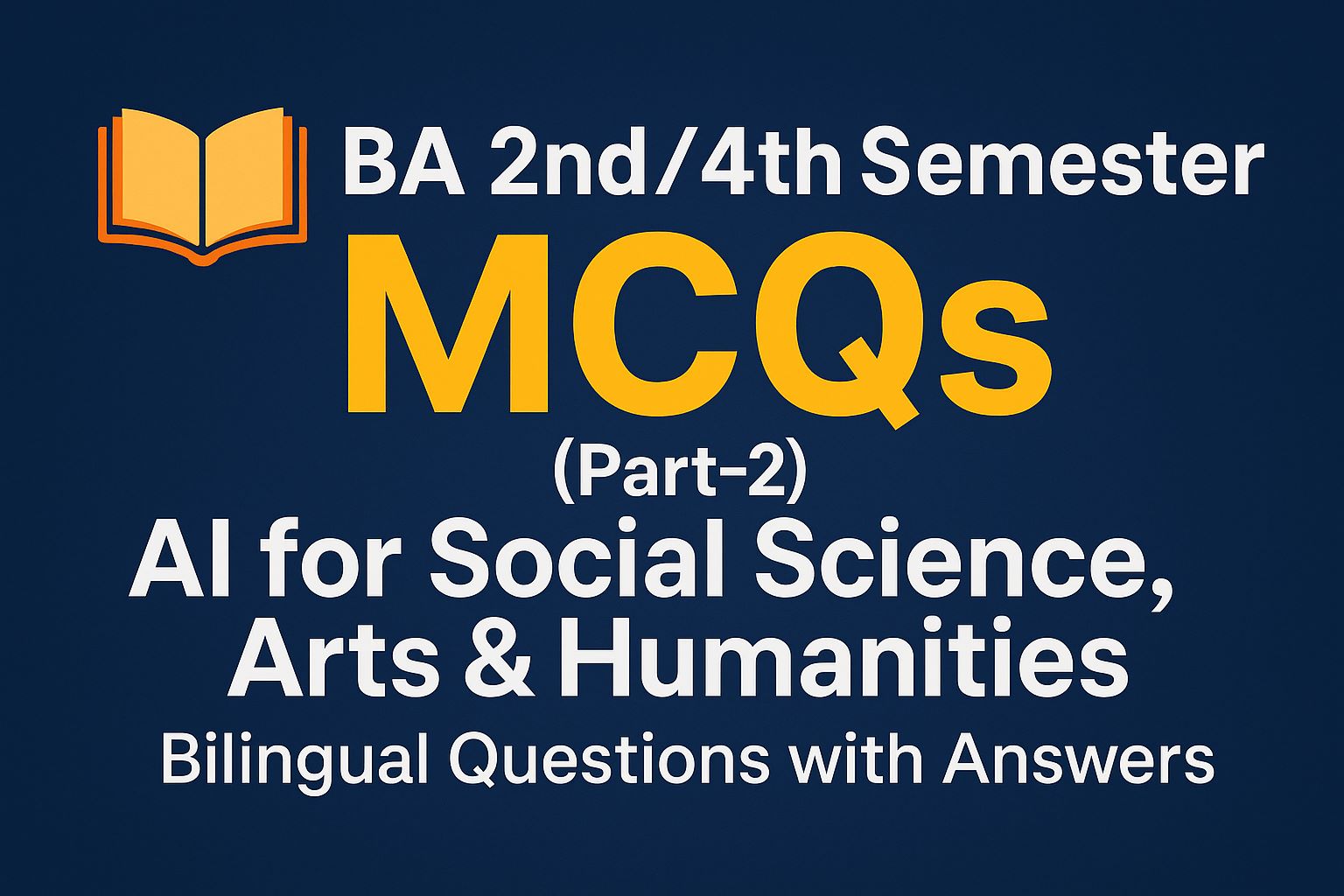 📙 BA 2nd/4th Semester MCQs (Part- 2) – AI for Social Science, Arts & Humanities