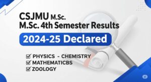 CSJMU M.Sc. 4th Semester Results 2024-25 Declared for Major Subjects: Check Here!