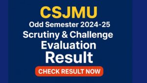 CSJMU Odd Semester 2024-25 Scrutiny & Challenge Evaluation Result घोषित